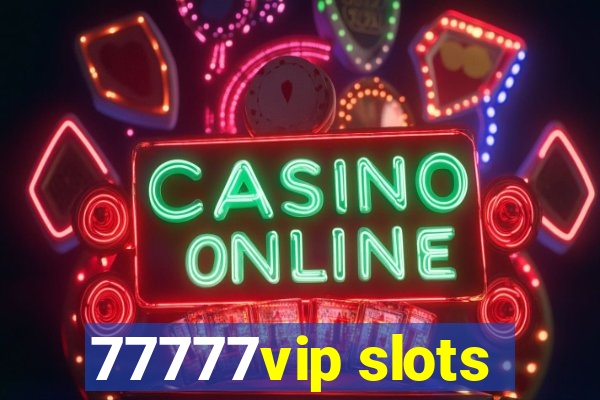 77777vip slots